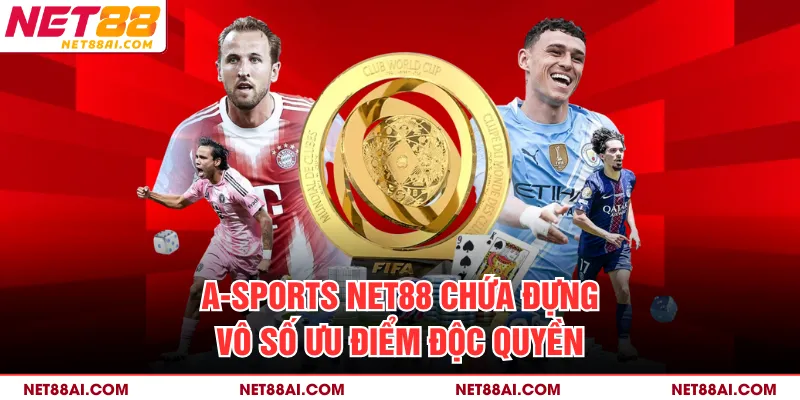 A-Sports NET88 chứa đựng vô số ưu điểm độc quyền