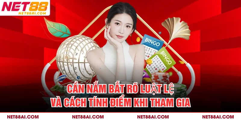 Cần nắm bắt rõ luật lệ và cách tính điểm khi tham gia