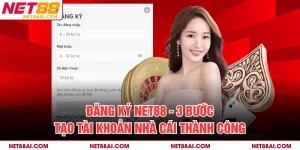Đăng Ký NET88 - 3 Bước Tạo Tài Khoản Nhà Cái Thành Công