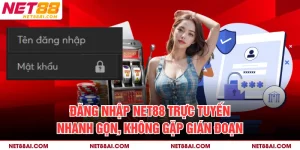 Đăng Nhập NET88 Trực Tuyến Nhanh Gọn, Không Gặp Gián Đoạn