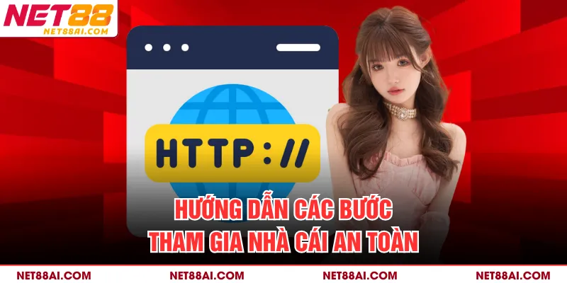 Hướng dẫn các bước tham gia nhà cái an toàn