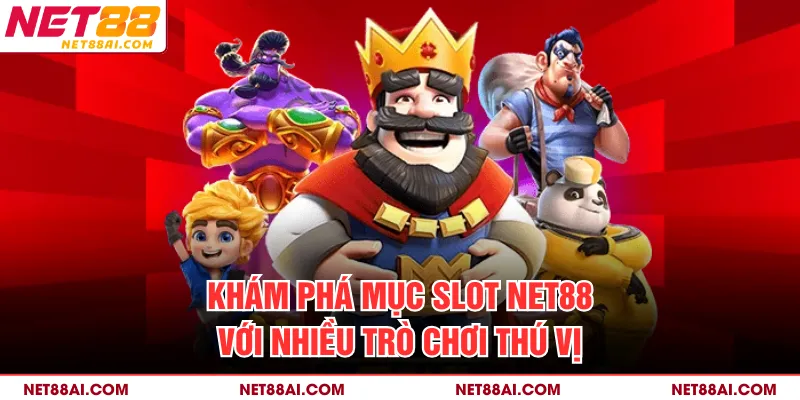 Khám phá mục Slot NET88 với nhiều trò chơi thú vị