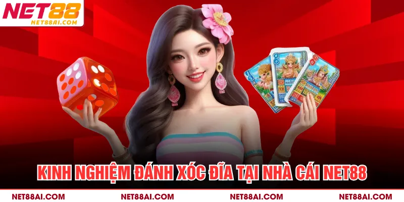 Kinh nghiệm đánh Xóc Đĩa tại nhà cái NET88