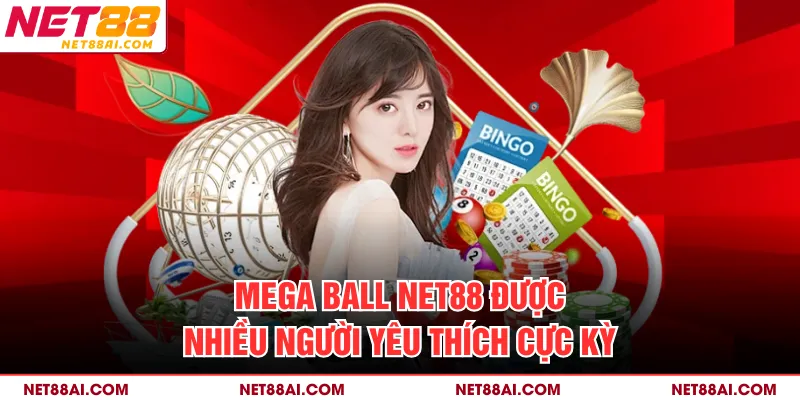 Mega ball NET88 được nhiều người yêu thích cực kỳ
