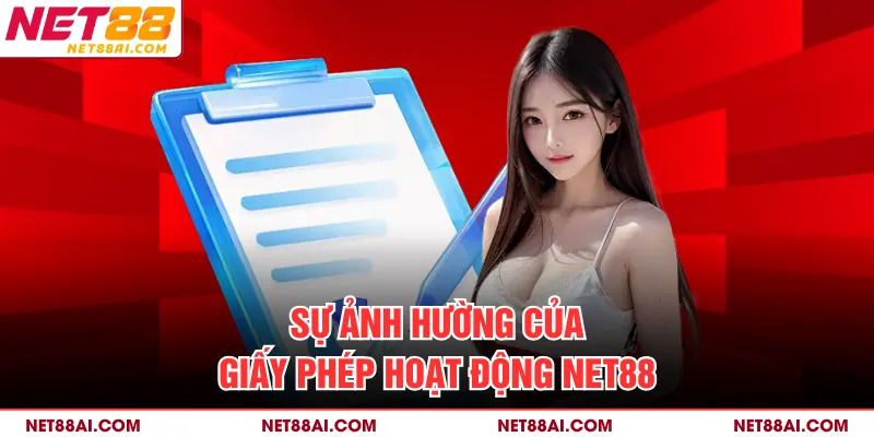 Sự ảnh hường của giấy phép hoạt động NET88