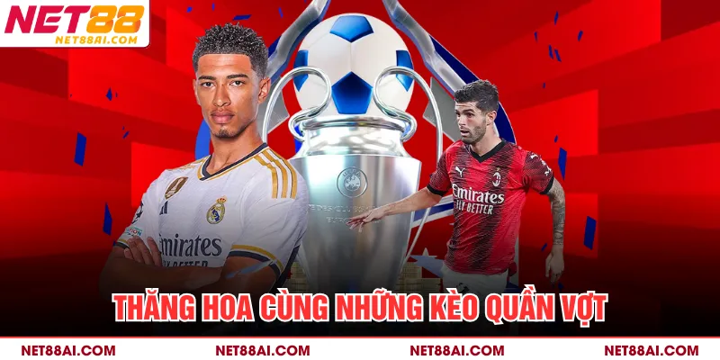 Thăng hoa cùng những kèo quần vợt