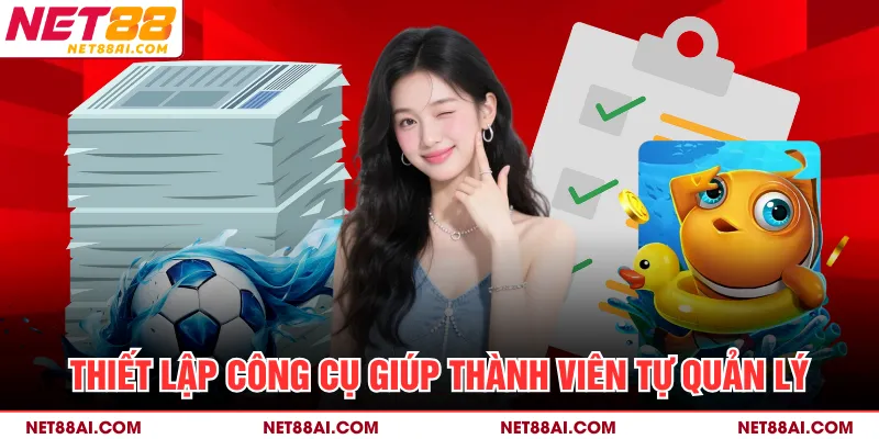 Thiết lập công cụ giúp thành viên tự quản lý