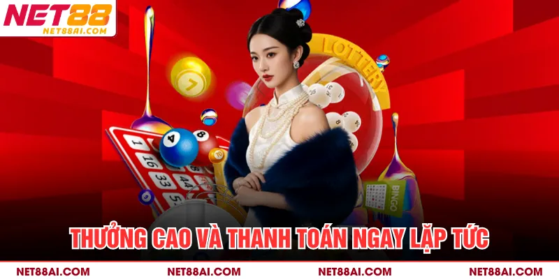 Thưởng cao và thanh toán ngay lặp tức
