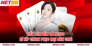 Tiến Lên Đếm Lá NET88 - Bí Kíp Chinh Phục Mọi Bàn Chơi